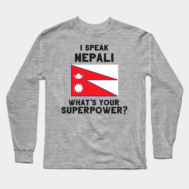 I Speak Nepali - What's Your Superpower? Long Sleeve T-Shirt by deftdesigns